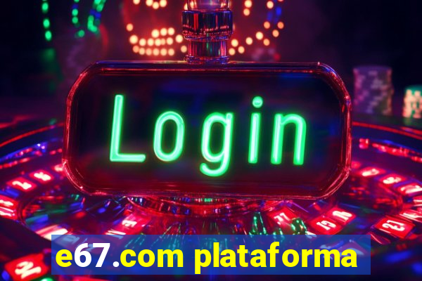 e67.com plataforma